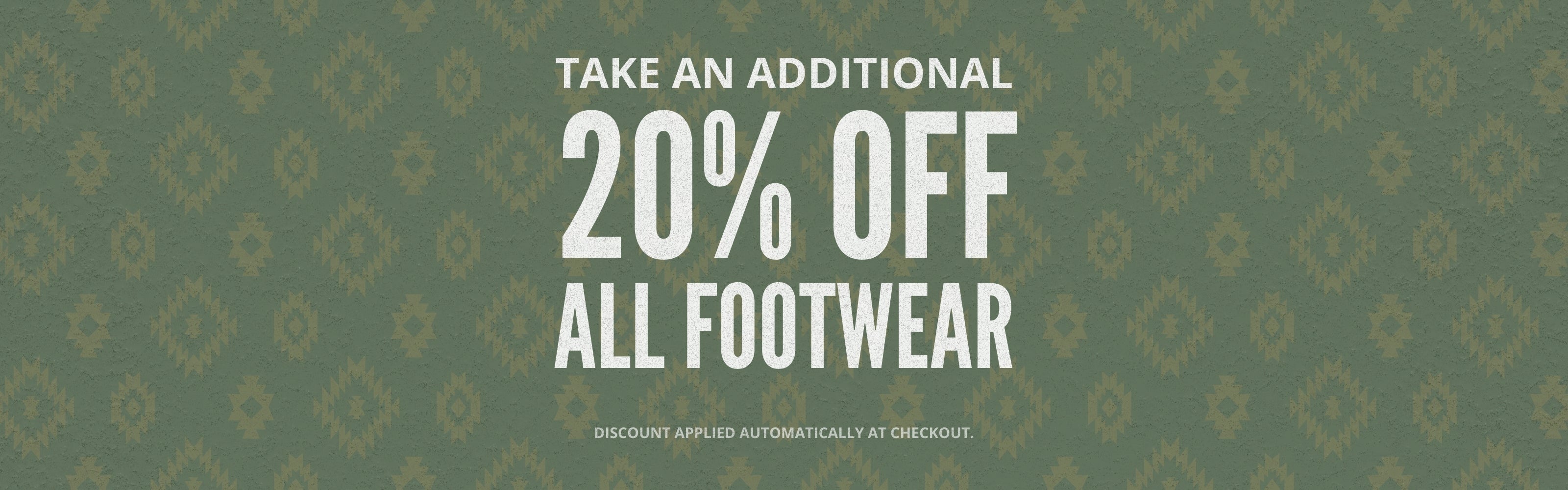 Take an additional 20% off all footwear. Discount applied automatically at checkout.